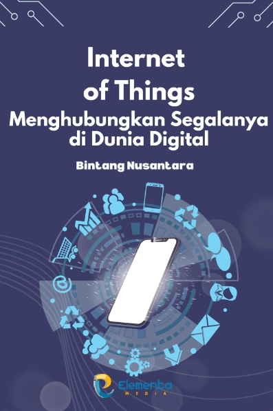 Internet of Things: Menghubungkan Segalanya di Dunia Digital